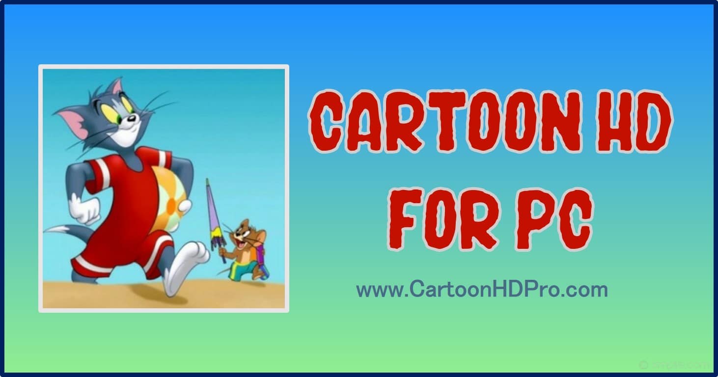 Cartoon HD for PC Free Download Officially For Windows & MAC