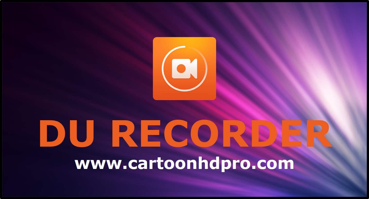 DU recorder APK v2.2.4 Latest version free Download for Android [27.65MB]